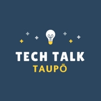 Tech Talk Taupo – Taupo – 23 May 2018