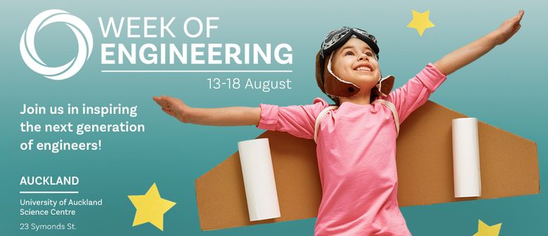 Week of Engineering: Open Day! – Akl, Wel, Chch – 18 August 2018