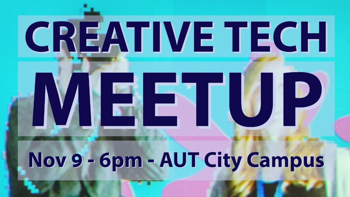 AUT Creative Tech Student Showcase – Auckland – 9 November 2018